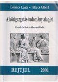 Lőrincz Lajos,Takács Albert - A közigazgatás-tudomány alapjai