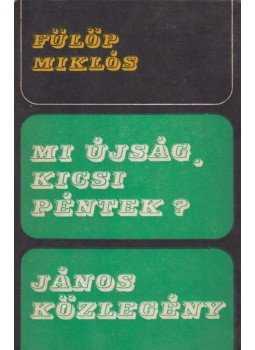 Fülöp Miklós - Mi újság, kicsi péntek? / János közlegény, Kolozsvár-Napoca 1983 antikvár könyv
