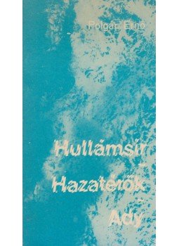 Polgár Ernő - Hullámsír / Hazatérők / Ady Polgár Ernő - Hullámsír / Hazatérők / Ady, Budapest 1983 antikvár könyv