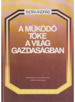Inotai András - A működőtőke a világgazdaságban,  1989 antikvár könyv