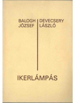 Balogh József, Devecsery László - Ikerlámpás (dedikált) Balogh József, Devecsery László - Ikerlámpás (dedikált), Szombathely 1985 antikvár könyv