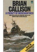 Brian Callison - A Frenzy of Merchantmen