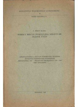 T. Mérey Klára - Somogy megye pusztulása Szigetvár eleste után (dedikált) T. Mérey Klára - Somogy megye pusztulása Szigetvár eleste után (dedikált), Budapest 1966 antikvár könyv