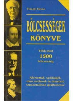 Tihanyi István - Bölcsességek könyve Tihanyi István - Bölcsességek könyve, Budapest 0 antikvár könyv