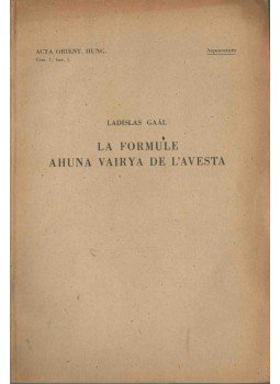 Gaál László - La formule ahuna vairya de L'avesta (dedikált) Gaál László - La formule ahuna vairya de L'avesta (dedikált), Budapest 0 antikvár könyv