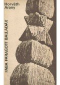 Horváth Arany - Fába faragott balladák (dedikált)