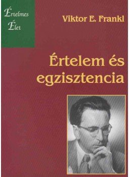 Frankl, Viktor E. - Értelem és egzisztencia Frankl, Viktor E. - Értelem és egzisztencia, Budapest 2006 antikvár könyv