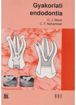 C. J. R. Stock, C. F. Nehammer - Gyakorlati endodontia, Budapest 1995 antikvár könyv