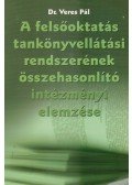 Dr. Veres Pál - A felsőoktatás tankönyvellátási rendszerének összehasonlító intézményi elemzése