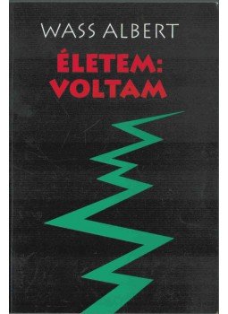 Wass Albert - Életem: Voltam I., Marosvásárhely 2007 antikvár könyv