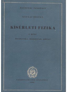 Gyulai Zoltán - Kísérleti fizika I. rész, Budapest 1952 antikvár könyv
