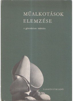 Dr. Maksay László - Műalkotások elemzése a gimnázium számára Dr. Maksay László - Műalkotások elemzése a gimnázium számára, Budapest 1981 antikvár könyv