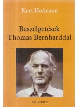 Kurt Hofmann - Beszélgetések Thomas Bernharddal, Budapest 1999 antikvár könyv