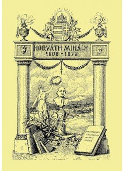 Márki Sándor - Horváth Mihály (1809-1878) Márki Sándor - Horváth Mihály (1809-1878), null 2013 antikvár könyv