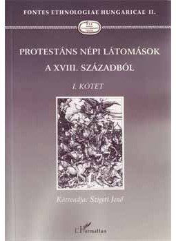 Szigeti Jenő - Protestáns népi látomások a XVIII. századból Szigeti Jenő - Protestáns népi látomások a XVIII. századból, null 2006 antikvár könyv