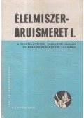 Csuzy Pálné,Ravasz László - Élelmiszeráruismeret I.