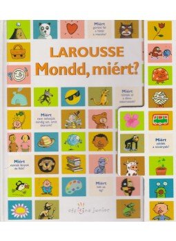 Francoise Vibert-Guigue - Larousse - Mondd, miért? Francoise Vibert-Guigue - Larousse - Mondd, miért?, Budapest 2003 antikvár könyv