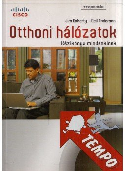 Jim Doherty, Neil Anderson - Otthoni hálózatok - Kézikönyv mindenkinek Jim Doherty, Neil Anderson - Otthoni hálózatok - Kézikönyv mindenkinek, Budapest 2007 antikvár könyv