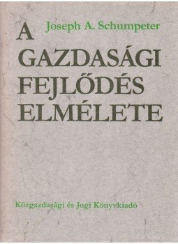 Joseph A. Schumpeter - A gazdasági fejlődés elmélete Joseph A. Schumpeter - A gazdasági fejlődés elmélete, Budapest 1980 antikvár könyv