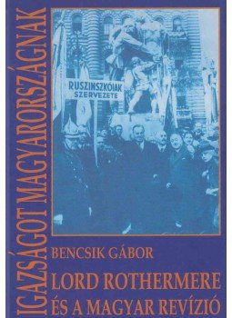 Bencsik Gábor - Igazságot Magyarországnak Bencsik Gábor - Igazságot Magyarországnak, Budapest 2002 antikvár könyv