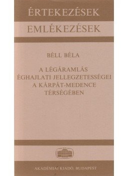 Béll Béla - A légáramlás éghajlati jellegzetességei a Kárpát-medence térségében, Budapest 1984 antikvár könyv