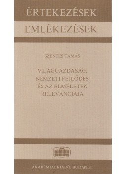 Szentes Tamás - Világgazdaság, nemzeti fejlődés és az elméletek relevanciája, Budapest 1994 antikvár könyv