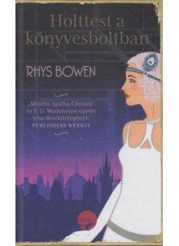 Rhys Bowen - Holttest a könyvesboltban Rhys Bowen - Holttest a könyvesboltban, Budapest 2018 antikvár könyv