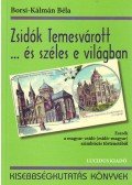 Borsi,Kálmán Béla - Zsidók Temesvárott ... és széles e világban