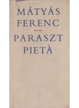 Mátyás Ferenc - Paraszt Pietá Mátyás Ferenc - Paraszt Pietá, Budapest 1965 antikvár könyv