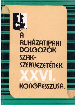 Lendvai Vera - A Ruházati Dolgozók Szakszervezetének XXVI. Kongresszusa,  0 antikvár könyv