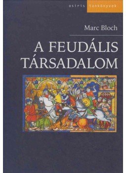 Bloch, Marc - A feudális társadalom Bloch, Marc - A feudális társadalom, Budapest 2002 antikvár könyv