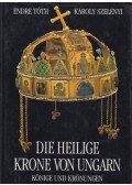 Tóth Endre,Szelényi Károly - Die heilige Krone von Ungarn