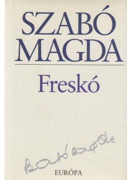 Szabó Magda - Freskó Szabó Magda - Freskó, Budapest 2005 antikvár könyv