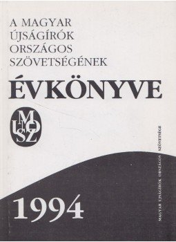 Bencsik Gábor, Bernáth László, Simándi Júlia - A Magyar Újságírók Országos Szövetségének Évkönyve 1994,  1994 antikvár könyv