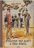 Verne Gyula - Nyolcvan nap alatt a Föld körül / Dél Csillaga