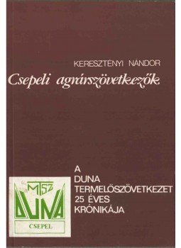 Keresztényi Nándor - Csepeli agrárszövetkezők (dedikált),  1986 antikvár könyv
