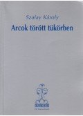 Szalay Károly - Arcok a törött tükörben
