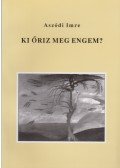 Aszódi Imre - Ki őriz meg engem? (dedikált)