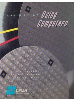 Lincoln Andrews, Annette J. Thomason, M. Jack Fujimoto - The Art of Using Computers Lincoln Andrews, Annette J. Thomason, M. Jack Fujimoto - The Art of Using Computers, 1986 antikvár könyv