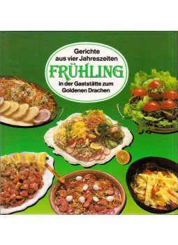 Liscsinszky Béla - Gerichte aus vier Jahreszeiten in der Gaststatte zum Goldene Drachen - Frühling, Budapest 1985 antikvár könyv