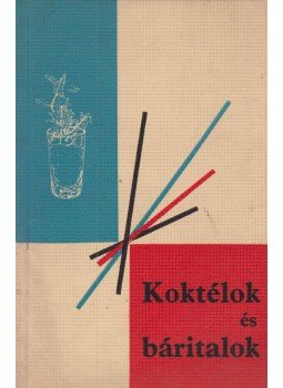 Dr. Lázár Lászlóné - Koktélok és báritalok, Budapest 1968 antikvár könyv