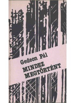 Gedeon Pál - Mindez megtörtént (dedikált) Gedeon Pál - Mindez megtörtént (dedikált), Budapest 1985 antikvár könyv
