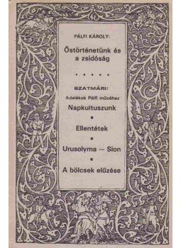 Pálfi Károly, Szatmári I. - Őstörténetünk és a zsidóság / Adalékok Pálfi művéhez, San Francisco 1989 antikvár könyv