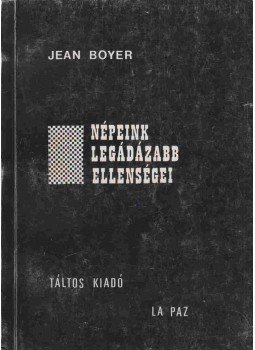 Jean Boyer - Népeink legádázabb ellenségei Jean Boyer - Népeink legádázabb ellenségei, La Paz 1985 antikvár könyv