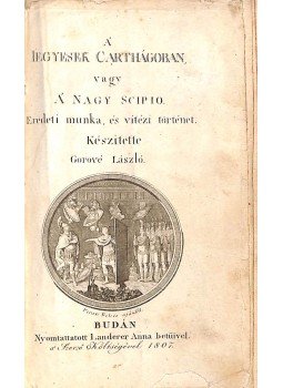 Gorove László - A Jegyesek Carthágoban, vagy a nagy Scipio, Buda 1807 antikvár könyv