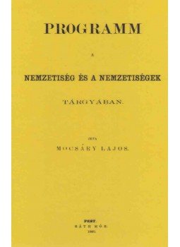 Mocsáry Lajos - Programm a nemzetiség és a nemzetiségek tárgyában, Budapest 2013 antikvár könyv