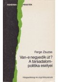 Ferge Zsuzsa - Van-e negyedik út? A társadalompolitika esélyei
