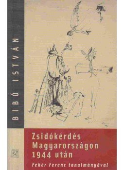 Bibó István - Zsidókérdés Magyarországon 1944 után, Budapest 2001 antikvár könyv