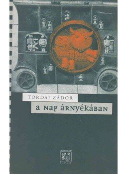 Tordai Zádor - A Nap árnyékában Tordai Zádor - A Nap árnyékában, Budapest 2000 antikvár könyv