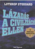 Lothrop Stoddard - Lázadás a civilizáció ellen